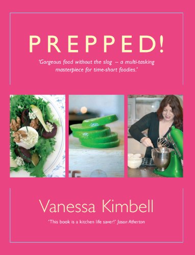 prepped gorgeous food without the slog a multi tasking masterpiece for time short foodies
