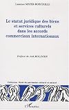 Revue L'Harmattan  / Le statut juridique des biens et services culturels dans les accords commerciaux internationaux