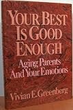 Your Best Is Good Enough: Aging Parents and Your Emotions