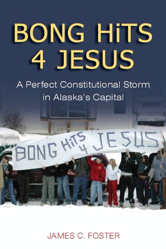 Bong Hits 4 Jesus: A Perfect Constitutional Storm in Alaska's Capital