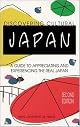 Discovering Cultural Japan : A Guide to Appreciating and Experiencing the Real Japan