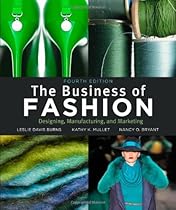 Hot Sale The Business of Fashion: Designing, Manufacturing and Marketing