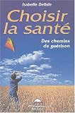 Choisir la sant� : Des chemins de gu�rison