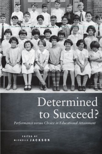 Determined to Succeed?: Performance versus Choice in Educational Attainment (Studies in Social Inequality)