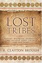 The Lost Tribes: History, Doctrine, Prophecies and Theories about Israel's Lost Ten Tribes