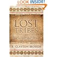 The Lost Tribes: History, Doctrine, Prophecies and Theories About Israel's Lost Ten Tribes