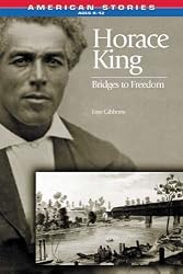 Horace King: Bridges to Freedom