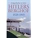 Hitlers Berghof 1928 - 1945: Zeitgeschichte in Farbe