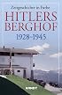Hitlers Berghof 1928-1945: Zeitgeschichte in Farbe (Hitler's Berghof 1928-1945: Daily Activities in Color)