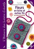 Fleurs en laine et autres fils : 50 applications