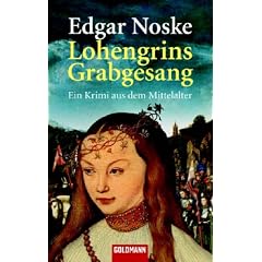 Lohengrins Grabgesang: Ein Krimi aus dem Mittelalter