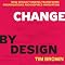 Change by Design: How Design Thinking Transforms Organizations and Inspires Innovation