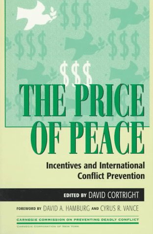 The Price of Peace: Incentives and International Conflict Prevention (Carnegie Commission on Preventing Deadly Conflict)