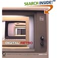Digital Retro: The Evolution and Design of the Personal Computer