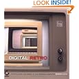 Digital Retro: The Evolution and Design of the Personal Computer by Gordon Laing