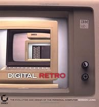 Digital Retro: The Evolution and Design of the Personal Computer
