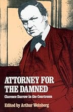 Attorney for the Damned: Clarence Darrow in the Courtroom