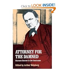 Attorney for the Damned: Clarence Darrow in the Courtroom