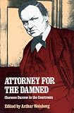 Attorney for the Damned: Clarence Darrow in the Courtroom
