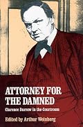 Attorney for the Damned: Clarence Darrow in the Courtroom