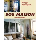 SOS Maison : Lib�rons l'espacepar Philippe Demougeot