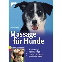 Massage f�r Hunde: Wirkungsweise und Anwendungsgebiete. Griffe und Techniken. Beruhigend, stressl�send und stimmungsf�rdernd