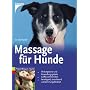 Massage f�r Hunde: Wirkungsweise und Anwendungsgebiete. Griffe und Techniken. Beruhigend, stressl�send und stimmungsf�rdernd