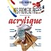 Acrylique. Vos premiers pas