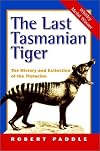 The Last Tasmanian Tiger: The History and Extinction of the Thylacine