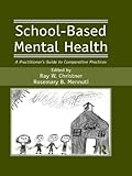 School-based mental health : a practitioner's guide to comparative practices