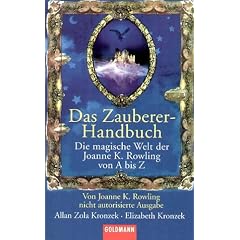 Das Zauberer-Handbuch: Die magische Welt der Joanne K. Rowling von A bis Z  - von Ioanne K. Rowling nicht autorisierte Ausgabe