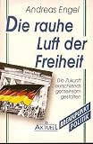 Produkt-Bild: Die rauhe Luft der Freiheit. Die Zukunft Deutschlands gemeinsam gestalten
