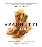 Spaghetti Western: How My Father Brought Italian Food to the West