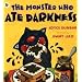 The Monster Who Ate Darkness