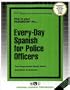 Everyday Spanish for Police Officers (Career Examination Series : Cs-31)