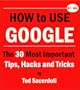 How to Use Google: The 30 Most Important Tips, Hacks and Tricks