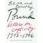 Ezra and Dorothy Pound: Letters in Captivity, 1945-1946 book cover