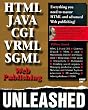 HTML, Java, CGI, VRML, SGML Web Publishing Unleashed HTML, Java, CGI, VRML, SGML Web Publishing Unleashed