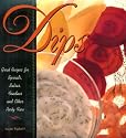 Dips: Great Recipes for Salads, Salsas, Fondues and Other Party Fare