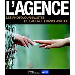 L'Agence : Les Photographes de l'Agence France-Presse