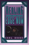 Healing on the Edge of Now: A Practical Guide for the Use of Psychoneuroimmunology