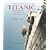 The Last Days of the Titanic: Photographs and Mementos of the Tragic Maiden Voyage