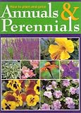 How to Plant and Grow Annuals & Perennials by Maggie Oster,Ann Reilly