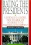 Rating The Presidents: A Ranking of U.S. Leaders, from the Great and Honorable to the Dishonest and Incompetent