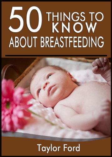 50 Things to Know About Breastfeeding: Quick Tips for New Moms