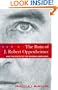 The Ruin of J. Robert Oppenheimer: and the Birth of the Modern Arms Race