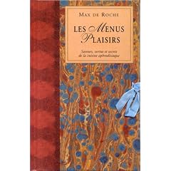 Les menus plaisirs: Saveurs, vertus et secrets de la cuisine aphrodisiaque