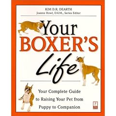 Your Boxer's Life: Your Complete Guide to Raising Your Pet from Puppy to Companion (Your Pet's Life)