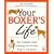 Your Boxer's Life: Your Complete Guide to Raising Your Pet from Puppy to Companion (Your Pet's Life)