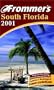 Frommer's South Florida 2001: Including Miami and the Keys